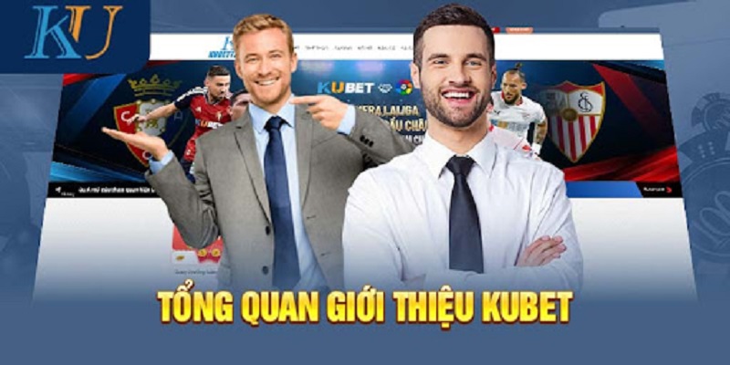 Các thông tin cơ bản cần biết về nhà cái Kubet